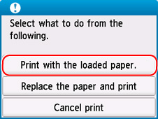 Select Print with the loaded paper. (outlined in red)