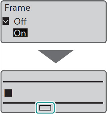 Frame set to On, frame setting displayed on screen