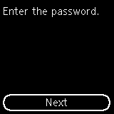 Enter the password. appears on the LCD. Press the OK button