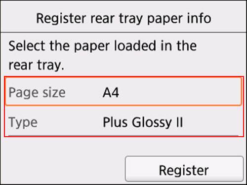 Register rear tray paper info screen. Specify the page size and type, then select Register
