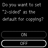 Choose ON or OFF to turn on / off two-sided printing