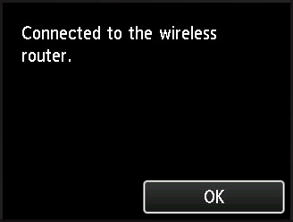 Connected to the wireless router. Press the OK button