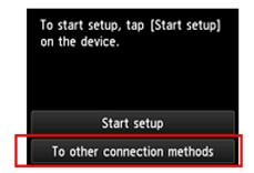 Screen A sample shows the text: To start setup, tap Start Setup on the device. Shown selected is the text: To other connection methods.