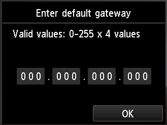 Image: Enter default gateway screen with 0 0 0 0 0 0 0 0 0 0 0 0 added to the input field, and the OK button is located at the bottom of the screen  